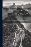 The Passing Of The Dragon: The Story Of The Shensi Revolution And Relief Expedition