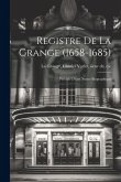 Registre de La Grange (1658-1685): Précédé d'une notice biographique