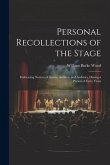 Personal Recollections of the Stage: Embracing Notices of Actors, Authors, and Auditors, During a Period of Forty Years