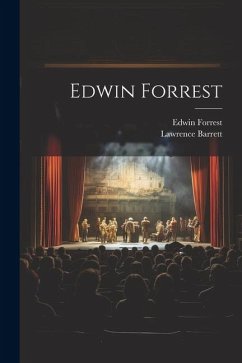Edwin Forrest - Barrett, Lawrence; Forrest, Edwin