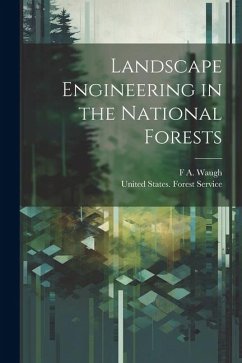 Landscape Engineering in the National Forests - Waugh, F. A.