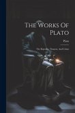 The Works Of Plato: The Republic, Timaeus, And Critias