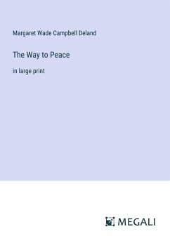 The Way to Peace - Deland, Margaret Wade Campbell