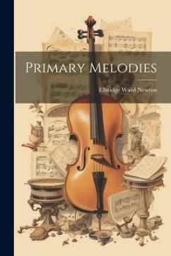 Primary Melodies - Newton, Elbridge Ward
