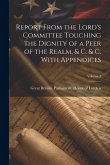 Report From the Lord's Committee Touching the Dignity of a Peer of the Realm, & c. & c. With Appendices; Volume 3