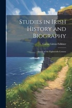 Studies in Irish History and Biography - Falkiner, Caesar Litton