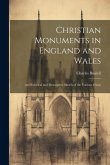 Christian Monuments in England and Wales: An Historical and Descriptive Sketch of the Various Classe