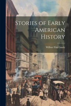 Stories of Early American History - Gordy, Wilbur Fisk