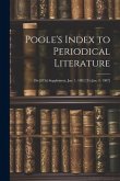 Poole's Index to Periodical Literature: 1St-[5Th] Supplement, Jan. 1, 1882 [To Jan. 1, 1907]