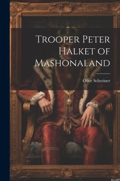 Trooper Peter Halket of Mashonaland - Olive, Schreiner