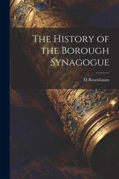 The History of the Borough Synagogue - Rosenbaum, M.