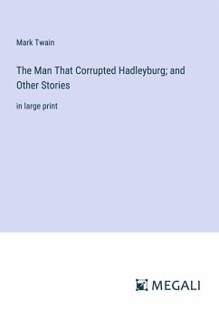 The Man That Corrupted Hadleyburg; and Other Stories - Twain, Mark