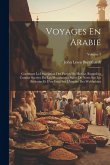 Voyages En Arabie: Contenant La Description Des Parties Du Hedjaz, Regardées Comme Sacrées Par Les Musulmans: Suivis De Notes Sur Les Béd