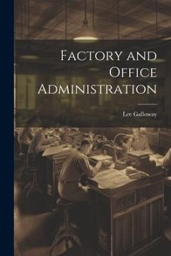 Factory and Office Administration - Galloway, Lee