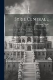 Syrie Centrale: Architecture Civile Et Religieuse Du Ier Au Viie Siècle, Volume 1...