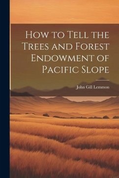 How to Tell the Trees and Forest Endowment of Pacific Slope - Lemmon, John Gill