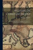 Histoire De Constantinople: Depuis Lórigine De Byzance Jusqu'à La Conquête De Constantinople Par Les Tures, Inclusivement