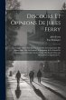Discours Et Opinions De Jules Ferry:... - Bild 1