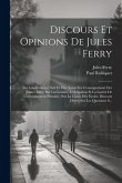 Discours Et Opinions De Jules Ferry: Les Lois Scolaires (Suit Et Fin): Louis Sur L'enseignement Des Jeunes Filles, Sur La Gratuité, L'obligation Et La