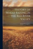 History of Wheat Raising in the Red River Valley