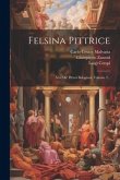 Felsina Pittrice: Vite De' Pittori Bolognesi, Volume 2...