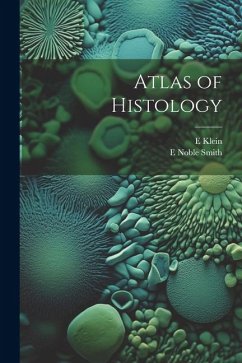 Atlas of Histology - Klein, E.; Smith, E. Noble
