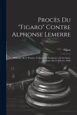 Procès Du &quote;Figaro&quote; Contre Alphonse Lemerre: Plaidoirie De F. Worms. (Tribunal De Commerce De La Seine, Audience Du 19 Février, 1896)