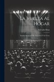 La Vuelta Al Hogar: Estudio Dramático En Tres Actos Y En Verso
