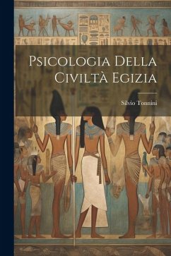 Psicologia della civiltà egizia - Tonnini, Silvio