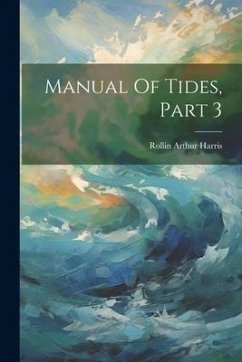 Manual Of Tides, Part 3 - Harris, Rollin Arthur