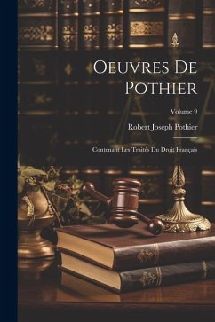 Oeuvres De Pothier: Contenant Les Traités Du Droit Français; Volume 9 - Pothier, Robert Joseph