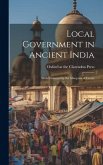 Local Government in Ancient India; With Foreword by the Marquess of Crewe