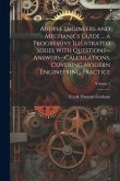 Audels Engineers and Mechanics Guide ... a Progressive Illustrated Series With Questions--answers--calculations, Covering Modern Engineering Practice;