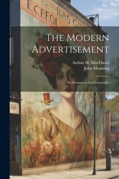 The Modern Advertisement: Its Resources And Curiosities - Manning, John