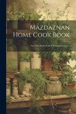Mazdaznan Home Cook Book; the Cook Book of the Twentieth Century ..