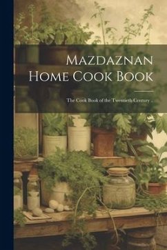 Mazdaznan Home Cook Book; the Cook Book of the Twentieth Century .. - Anonymous