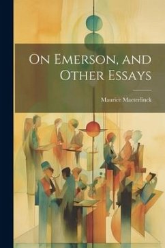 On Emerson, and Other Essays - Maeterlinck, Maurice