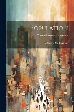 Population: A Study in Malthusianism - Thompson, Warren Simpson