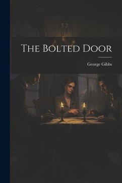 The Bolted Door - Gibbs, George