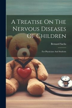 A Treatise On The Nervous Diseases Of Children: For Physicians And Students - Sachs, Bernard