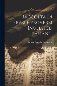 Raccolta Di Frasi E Proverbi Inglesi Ed Italiani... - Incontreras, Giovanni Cannella