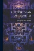 Antediluvian Antiquities: Fragments of the Age of Methuselah