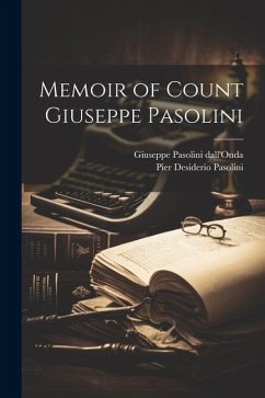 Memoir of Count Giuseppe Pasolini - Pasolini, Pier Desiderio; Pasolini Dall'onda, Giuseppe