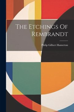The Etchings Of Rembrandt - Hamerton, Philip Gilbert