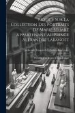Notice Sur La Collection Des Portraits De Marie Stuart Appartenant Au Prince Alexandre Labanoff: Précédée D'un Résumé Chronologique