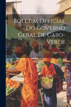 Boletim Official Do Governo Geral De Cabo-verde - Verde, Cape