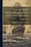 Naval and Military Memoirs of Great Britain: From the Year 1727, to the Present Time