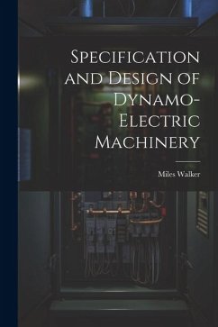 Specification and Design of Dynamo-Electric Machinery - Walker, Miles