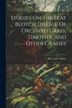 Cover Studies On The Leaf Blotch Disease Of Orchard Grass, Timothy, And Other Grasses