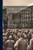 Public Opinion and the Steel Strike: Supplementary Reports of the Investigators to the Commission of Inquiry, the Interchurch World Movement